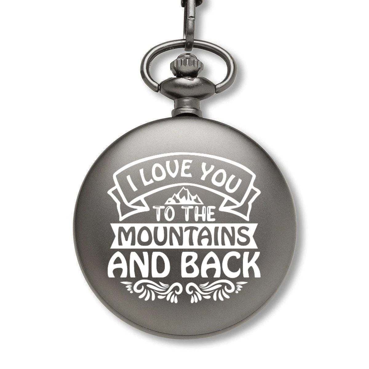 I Love You To The Mountains And Back Pocket Watch