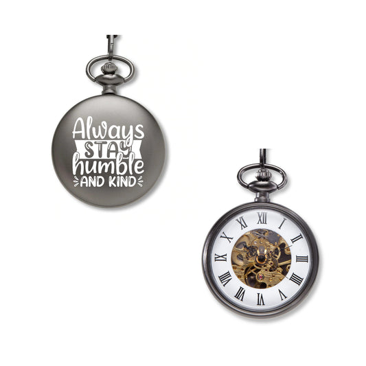 Always Stay Humble And Kind Pocket Watch